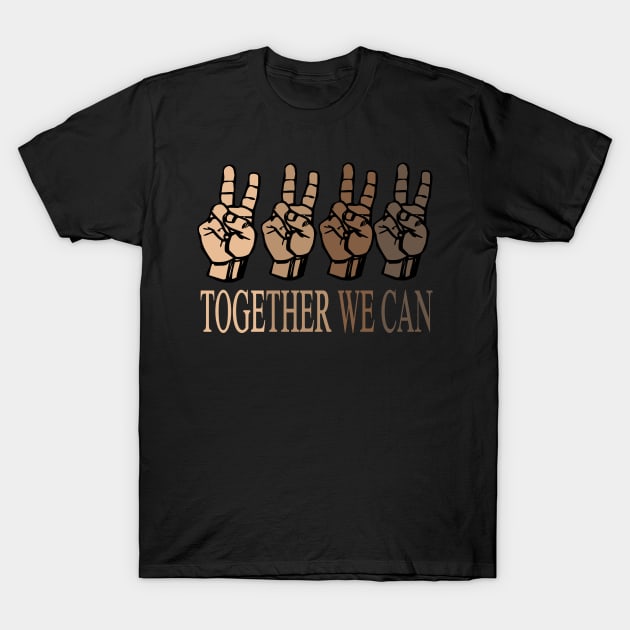 Together we can ..we are equal justice for black people.. T-Shirt by DODG99